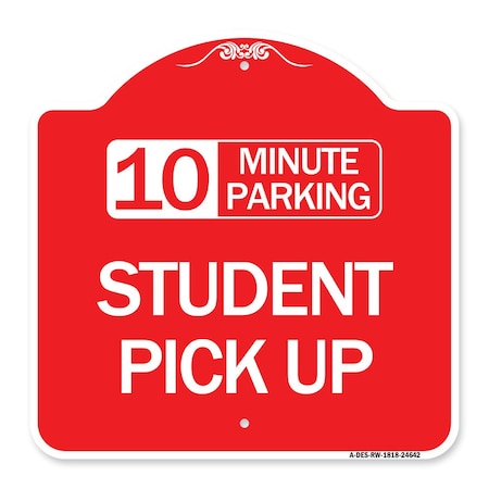 10 Minute Parking Student Pick Up Red  White Aluminum Architectural Sign 18 x 18 RW181824642